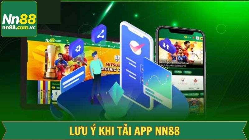Một số điểm quan trọng nên chú ý khi tải app NN88
