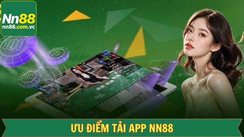 Top những lợi ích nổi bật của việc tải app NN88